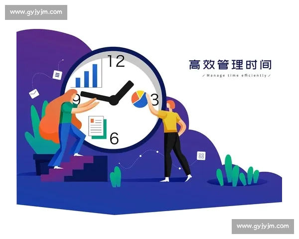 提升工作与生活效率的实用动作方法与时间管理策略指南 提升工作与生活效率的实用动作方法与时间管理策略指南